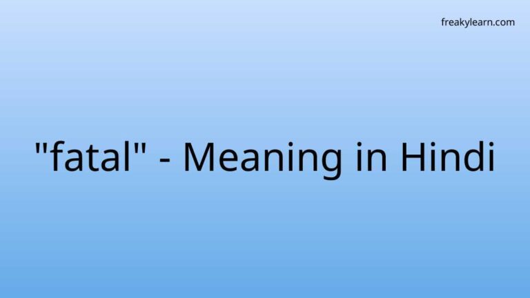 “fatal” Meaning in Hindi