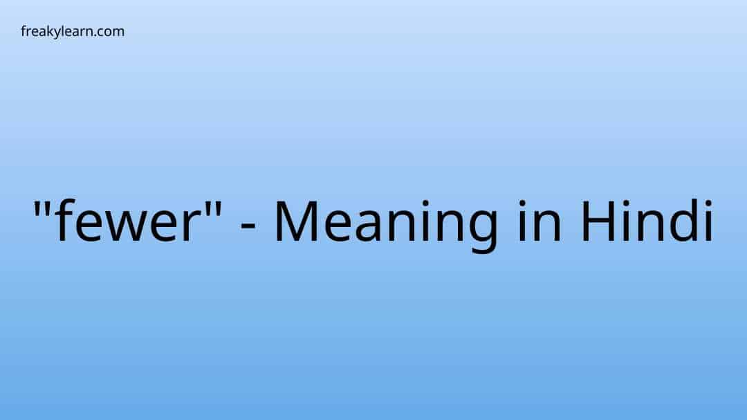  fewer Meaning In Hindi FreakyLearn