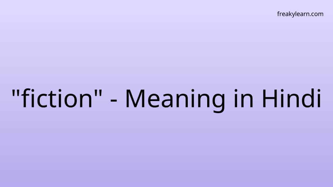 fiction-meaning-in-hindi-freakylearn