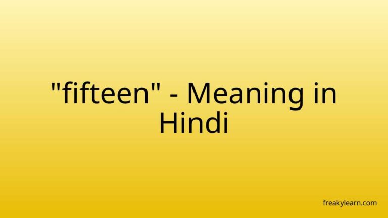 “fifteen” Meaning in Hindi