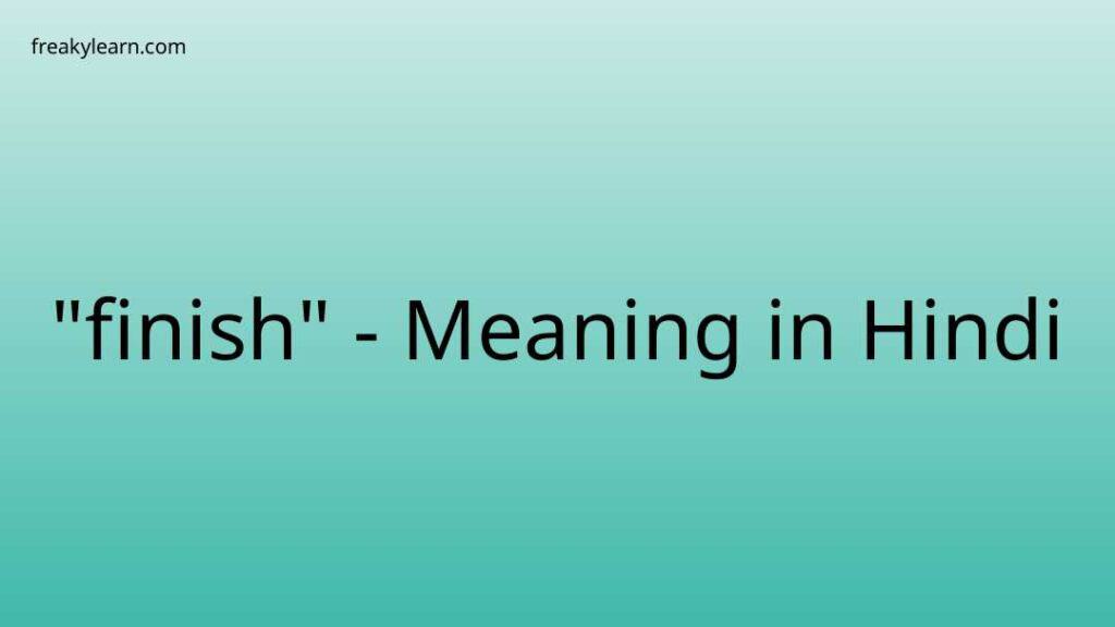 finish-meaning-in-hindi-freakylearn