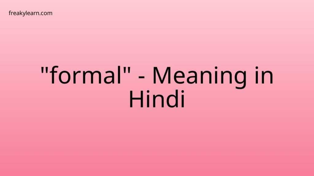 formal-meaning-in-hindi-freakylearn