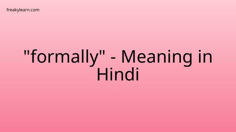 “formally” Meaning in Hindi