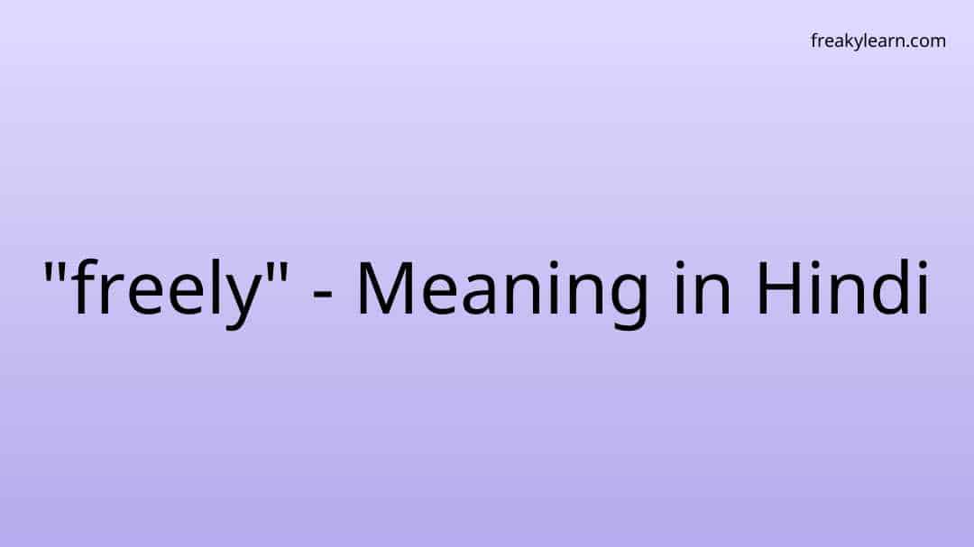 freely-meaning-in-hindi-freakylearn