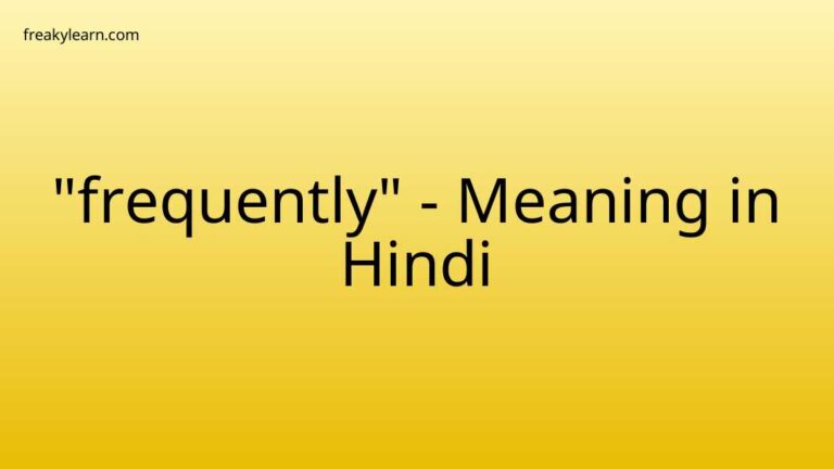 “frequently” Meaning in Hindi