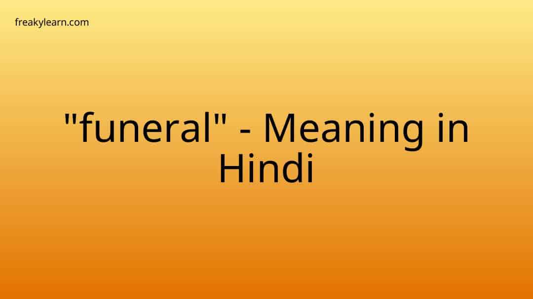 funeral-meaning-in-hindi-freakylearn