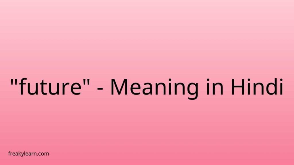 future-meaning-in-hindi-freakylearn