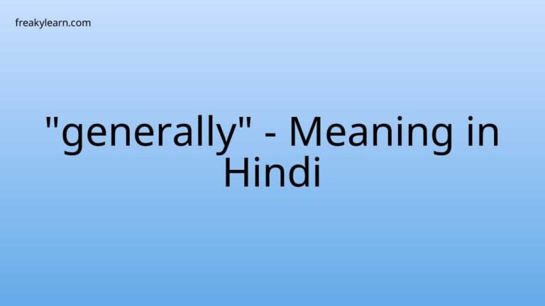 “generally” Meaning in Hindi