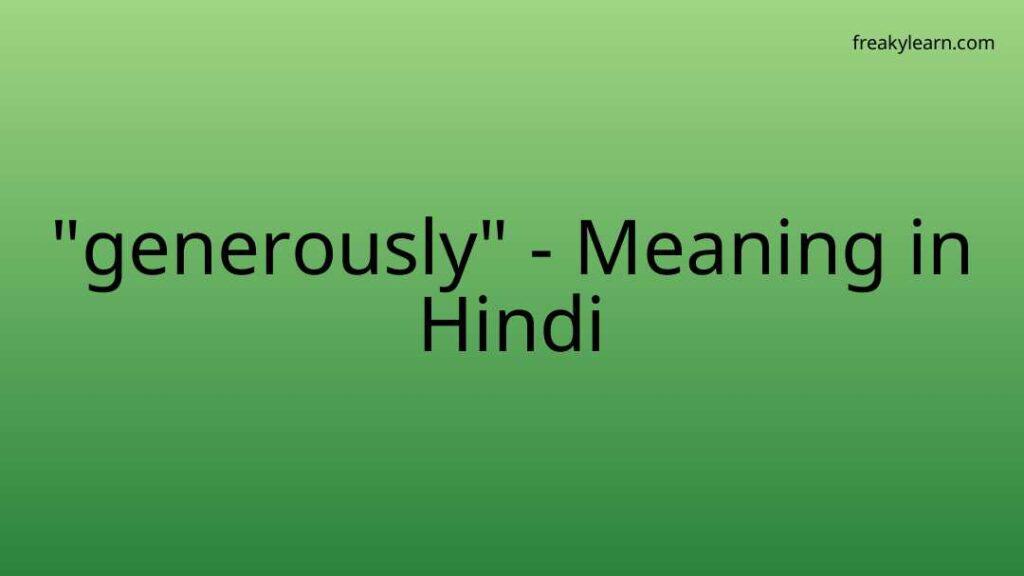 generously-meaning-in-hindi-freakylearn