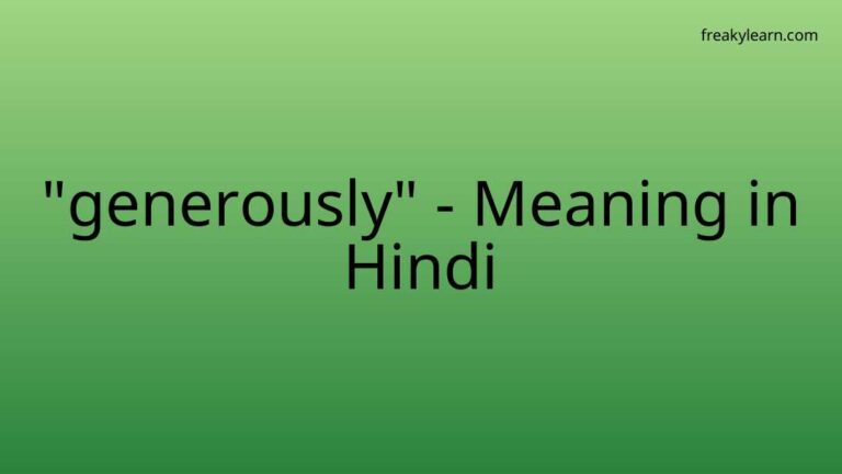 “generously” Meaning in Hindi