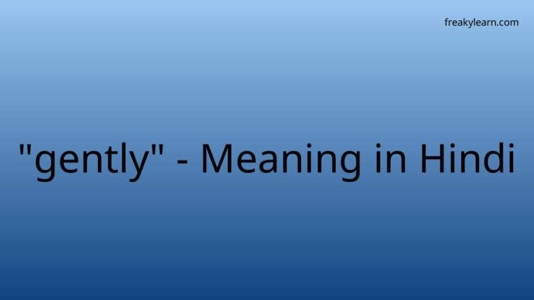 “gently” Meaning in Hindi