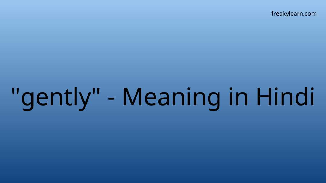 gently-meaning-in-hindi-freakylearn