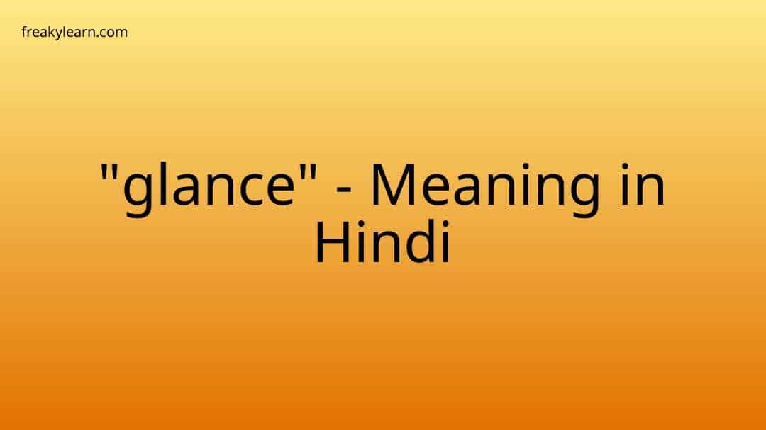  glance Meaning In Hindi FreakyLearn