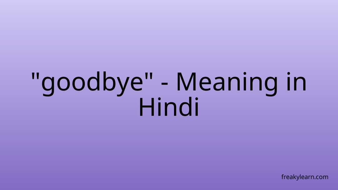  goodbye Meaning In Hindi FreakyLearn