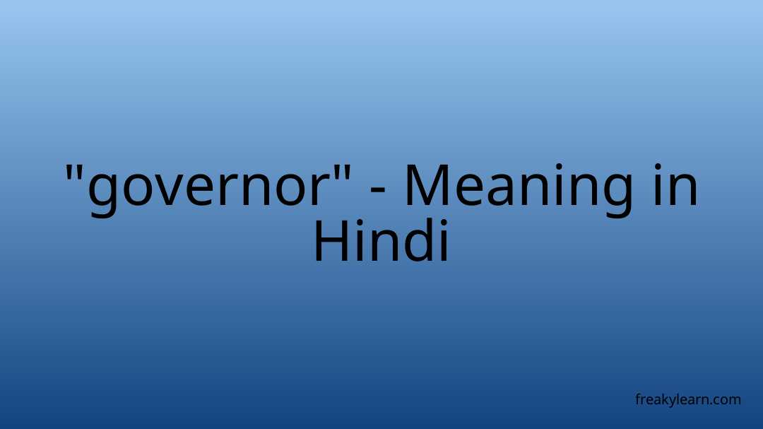 governor-meaning-in-hindi-freakylearn