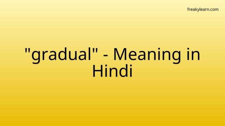 “gradual” Meaning in Hindi