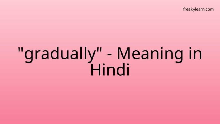 “gradually” Meaning in Hindi