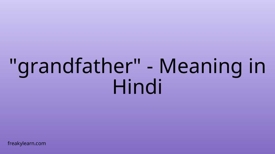 grandfather-meaning-in-hindi-freakylearn