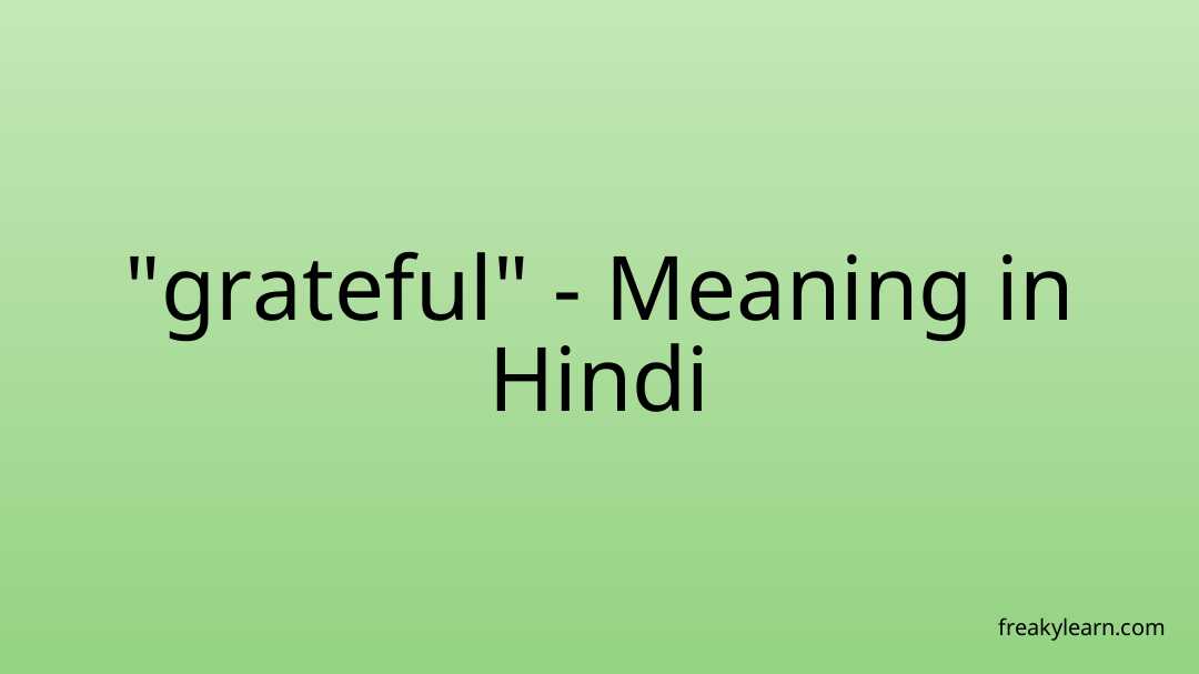 grateful-meaning-in-hindi-freakylearn