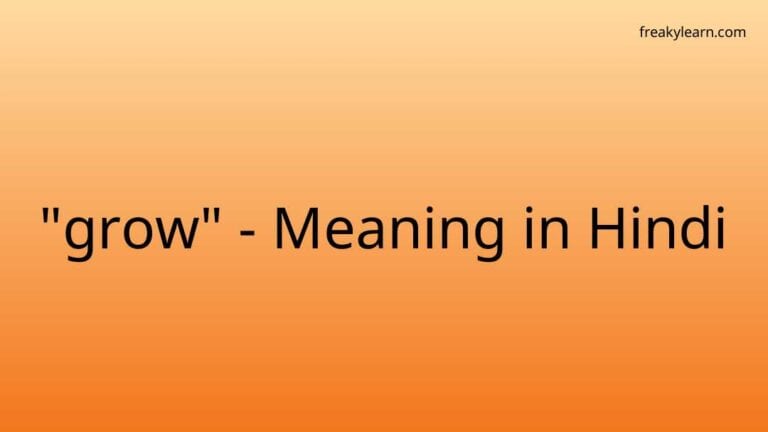 “grow” Meaning in Hindi