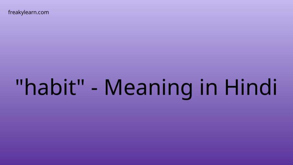 habit-meaning-in-hindi-freakylearn