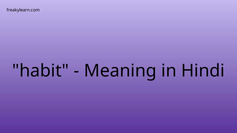 “habit” Meaning in Hindi