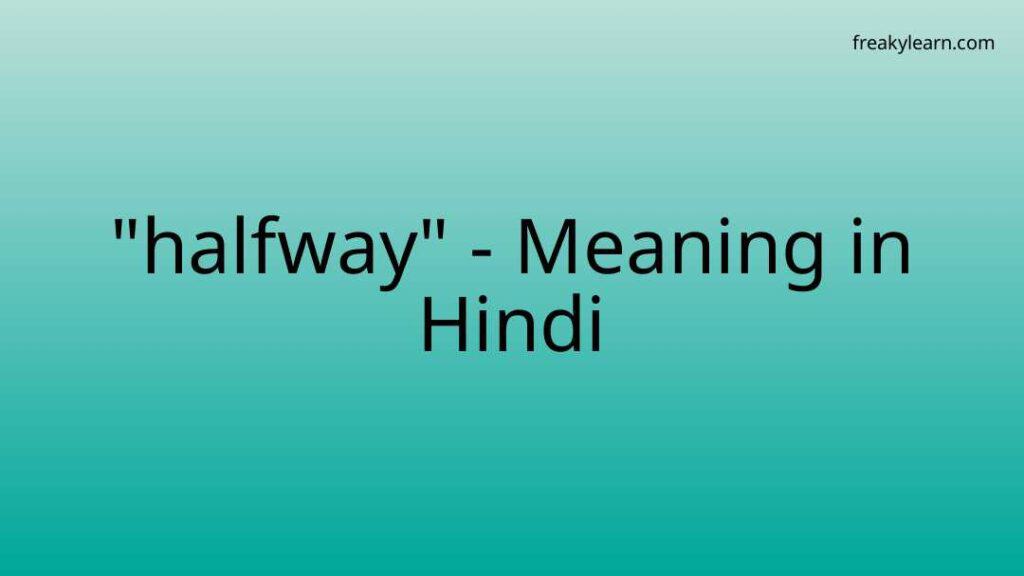 halfway-meaning-in-hindi-freakylearn