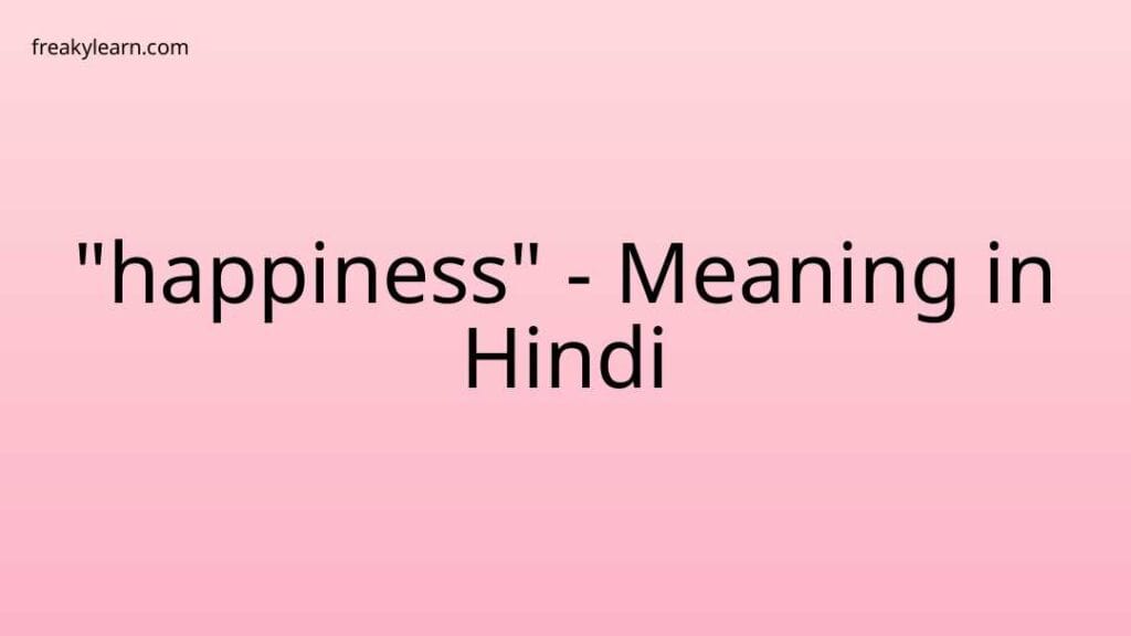 happiness-meaning-in-hindi-freakylearn