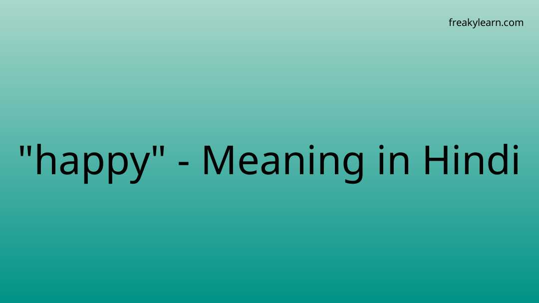 happy-meaning-in-hindi-freakylearn