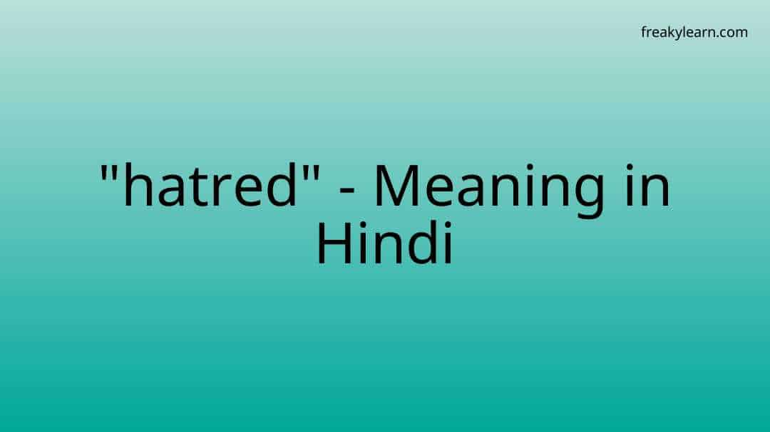 hatred-meaning-in-hindi-freakylearn