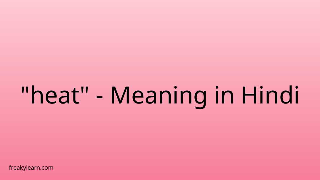 Heat Meaning To Hindi