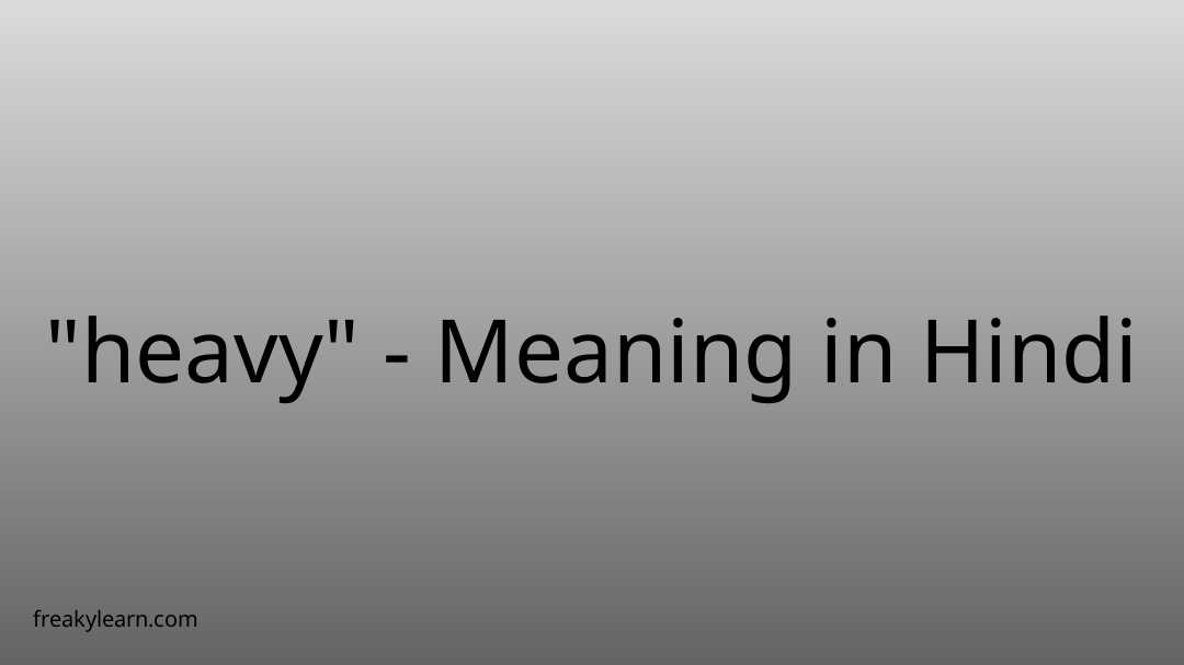 heavy-meaning-in-hindi-freakylearn