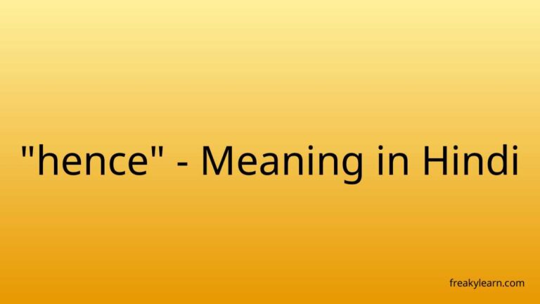 “hence” Meaning in Hindi