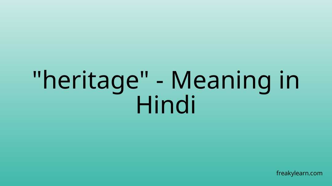 heritage-meaning-in-hindi-freakylearn