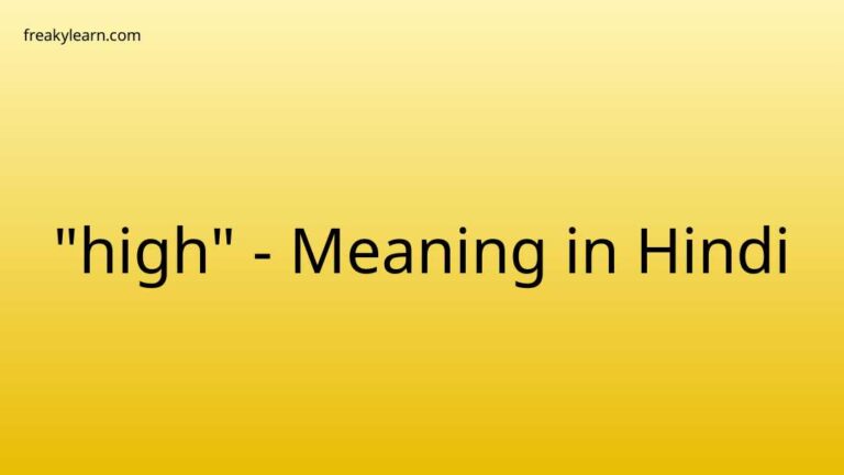 “high” Meaning in Hindi