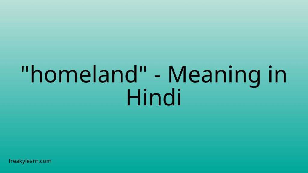 homeland-meaning-in-hindi-freakylearn