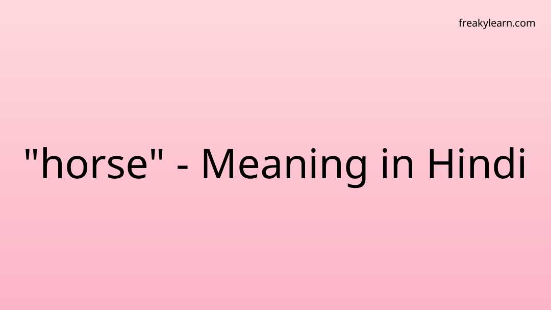 "horse" Meaning in Hindi FreakyLearn