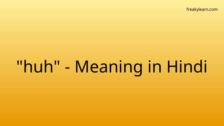 “huh” Meaning in Hindi