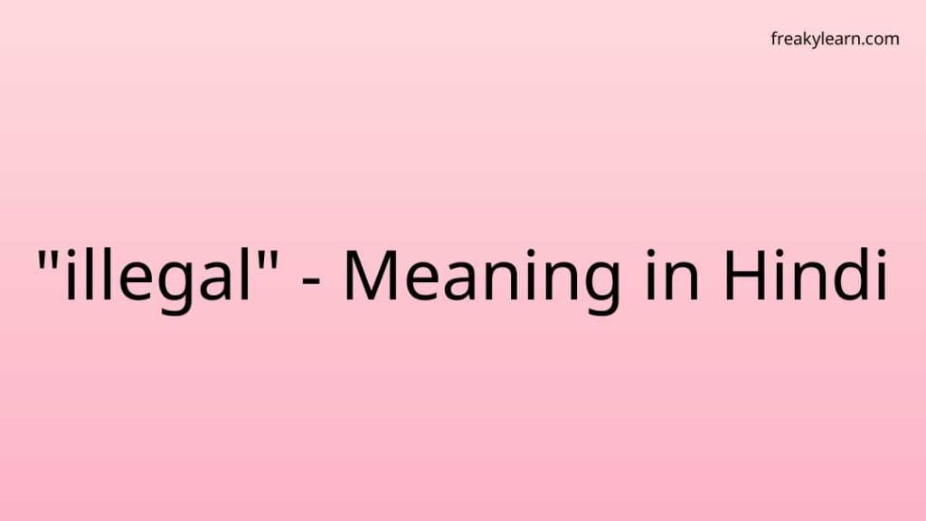 illegal-meaning-in-hindi-freakylearn