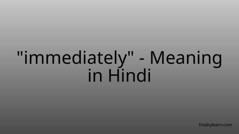 “immediately” Meaning in Hindi