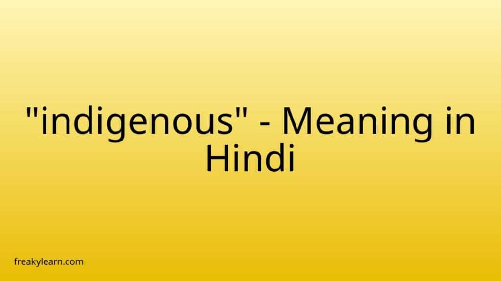 indigenous-meaning-in-hindi-freakylearn