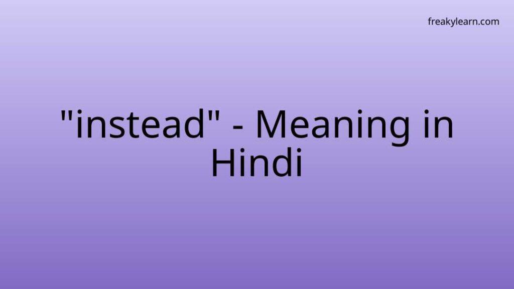 instead-meaning-in-hindi-freakylearn