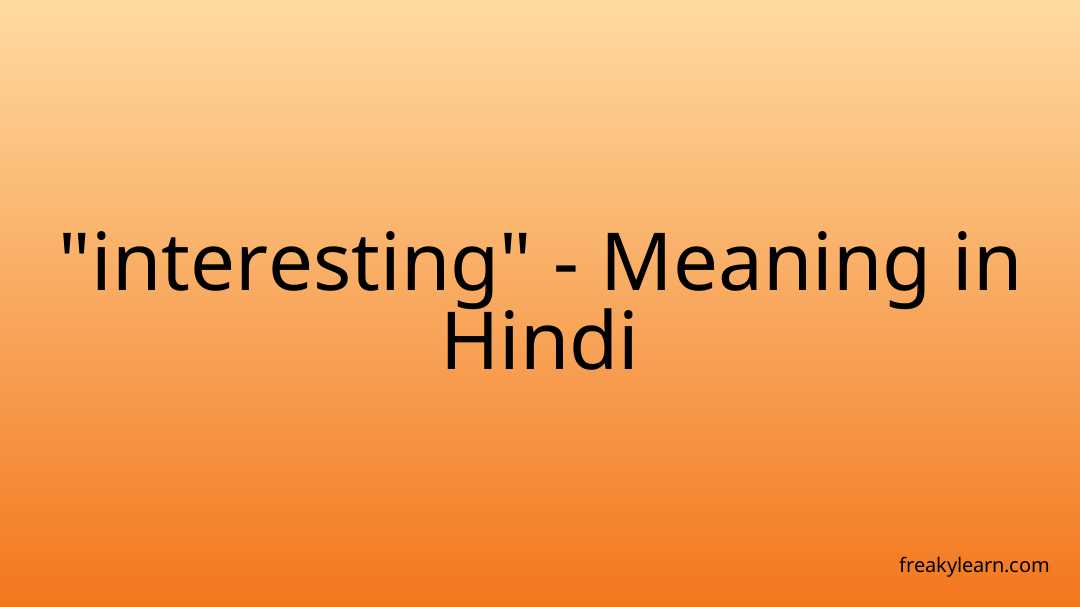 interesting-meaning-in-hindi-freakylearn