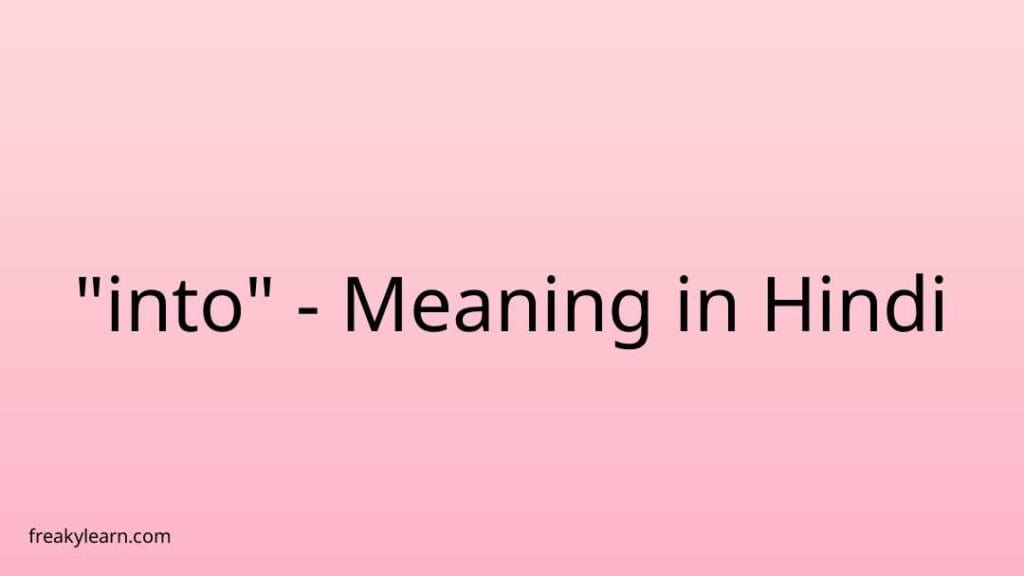 into-meaning-in-hindi-freakylearn