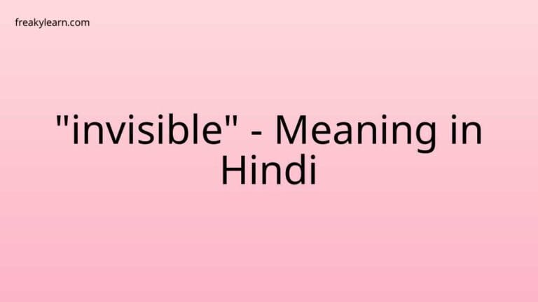 “invisible” Meaning in Hindi