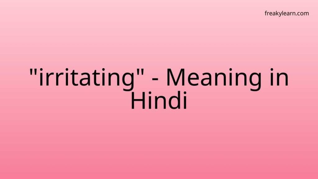 irritating-meaning-in-hindi-freakylearn