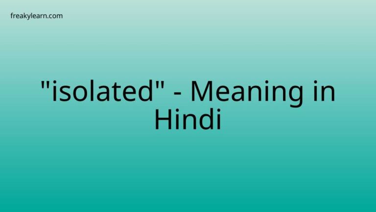 “isolated” Meaning in Hindi