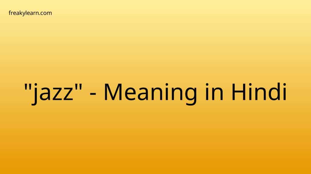 jazz-meaning-in-hindi-freakylearn