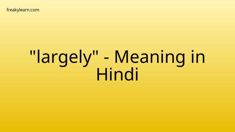 “largely” Meaning in Hindi