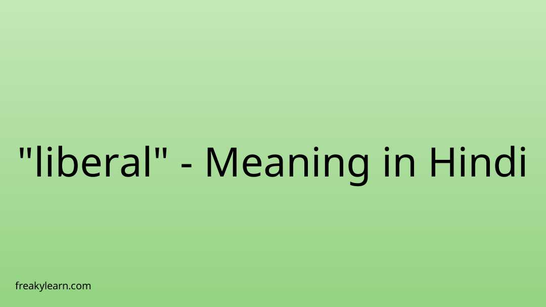 liberal-meaning-in-hindi-freakylearn